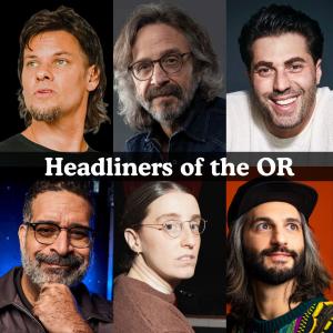 *SOLD OUT* Headliners of the OR - Theo Von, Marc Maron, Adam Ray, Erik Griffin, Robby Hoffman, Amir K, Surprise Guest +more!