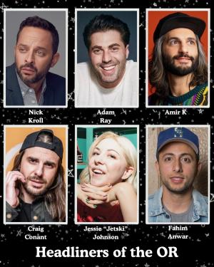 *2 Tickets Remaining* Headliners of the OR - Nick Kroll, Adam Ray, Amir K, Craig Conant, Jessie "Jetski" Johnson, Fahim Anwar +more!