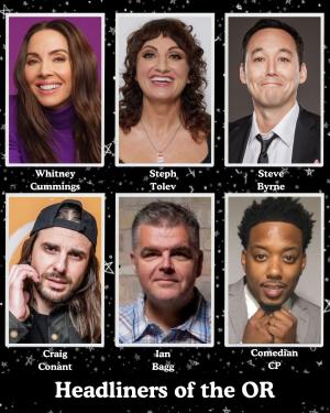 Headliners of the OR - Whitney Cummings, Steph Tolev, Steve Byrne, Craig Conant, Ian Bagg, CP +more!