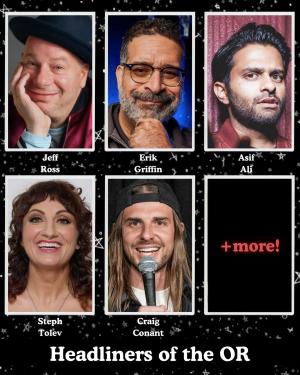 Headliners of the OR - Erik Griffin, Jeff Ross, Asif Ali, Steph Tolev, Craig Conant +more!