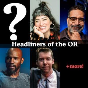 *Low Ticket Warning* Headliners of the OR - Surprise Guest, Melissa Villasenor, Erik Griffin, Ian Edwards, Rick Ingraham +more!