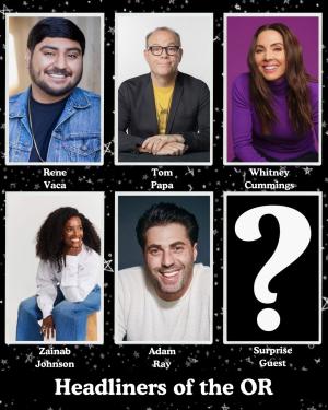 *SOLD OUT* Headliners of the OR - Rene Vaca, Tom Papa, Whitney Cummings, Zainab Johnson, Adam Ray, Surprise Guest +more!