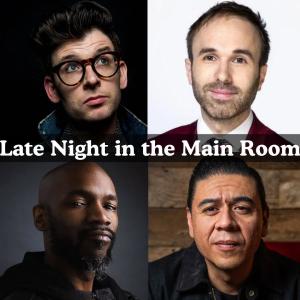 Late Night in the Main Room - Moshe Kasher, Taylor Williamson, Ian Edwards, Chris Estrada +more!
