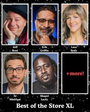 Best of the Store XL - Jeff Ross, Erik Griffin, Lara Beitz, Al Madrigal, Shapel Lacey +more!