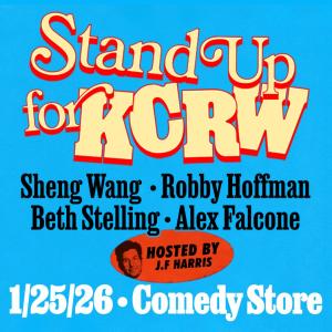 *SOLD OUT* Stand Up for KCRW - Beth Stelling, Robby Hoffman, Sheng Wang, Alex Falcone, JF Harris, Special Guest +more!