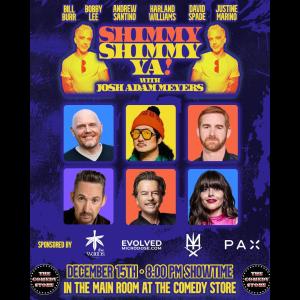 Shimmy Shimmy Ya w/ Josh Adam Meyers- Bill Burr, Bobby Lee, Andrew Santino, David Spade, Justine Marino +more!