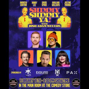 Shimmy Shimmy Ya w/ Josh Adam Meyers - Andrew Santino, Bobby Lee, David Spade, Harland Williams, Justine Marino +more!