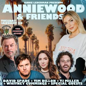 *JUST ADDED: Whitney Cummings* Anniewood & Friends with Annie Lederman - David Spade, Tim Dillon, TJ Miller +more!