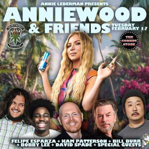 *SOLD OUT* Anniewood & Friends with Annie Lederman - Bill Burr, Kam Patterson, Felipe Esparza, Bobby Lee, David Spade +more!