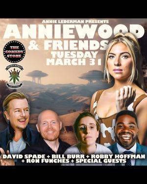 *SOLD OUT* Anniewood & Friends with Annie Lederman - Bill Burr, David Spade, Robby Hoffman, Ron Funches +more!