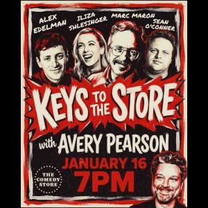 *SOLD OUT* Keys to the Store w/ Avery Pearson ft. Marc Maron, Iliza Shlesinger, Alex Edelman, Sean O&rsquo;Connor & MORE TBA!