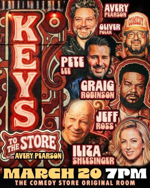 *SOLD OUT* Keys to  the Store w/ Avery Pearson - Jeff Ross, Craig Robinson, Pete Lee, Iliza Shlesinger, Oliver Polak & Huge Guests!
