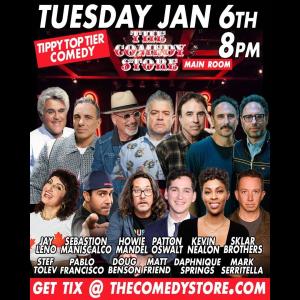 *JUST ADDED: Sebastian Maniscalco* Tippy Top Tier - Howie Mandel, Jay Leno, Patton Oswalt, Kevin Nealon, Steph Tolev, Sklar Brothers, Pablo Francisco, Doug Benson, Matt Friend, Daphnique Springs, Mark Serritella