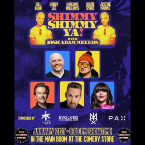 *SOLD OUT* Shimmy Shimmy Ya w/ Josh Adam Meyers - Bill Burr, David Spade, Bobby Lee, Harland Williams +more!