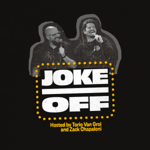Joke Off with Torio Van Grol and Zack Chapaloni