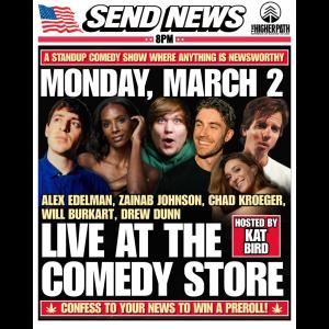 Send News - Alex Edelman, Zainab Johnson, Chad Kroeger, Will Burkart, Drew Dunn + more