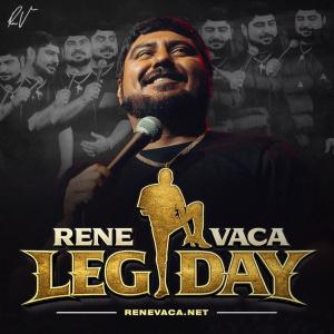 *Low Ticket Warning* Rene Vaca: Leg Day