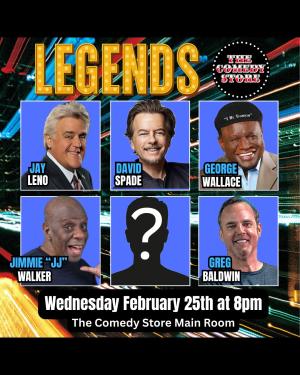 Legends w/ Jay Leno, David Spade, George Wallace, Jimmie "JJ" Walker, Greg Baldwin and more TBA.