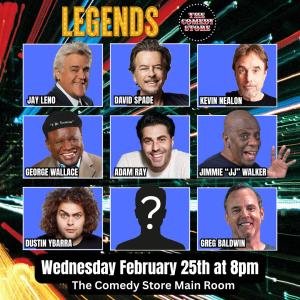 *SOLD OUT* Legends w/ Jay Leno, David Spade, George Wallace, Kevin Nealon, Jimmie "JJ" Walker, Dustin Ybarra, Adam Ray, Greg Baldwin