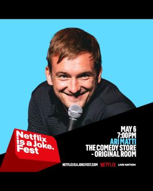 *SOLD OUT* Netflix Is A Joke Presents: Ari Matti