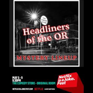 Netflix Is A Joke Presents: Headliners of the OR (Mystery Line Up)