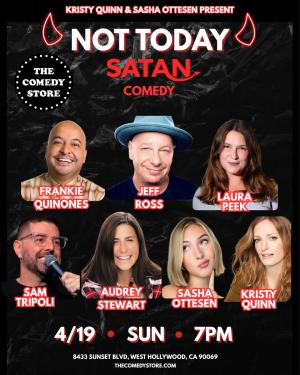 *SOLD OUT* Not Today Satan hosted by Kristy Quinn - Frankie Quinones, Jeff Ross, Laura Peek, Sam Tripoli, Audrey Stewart, Sasha Ottesen
