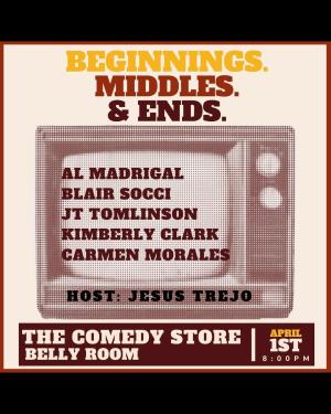 Beginnings. Middles. Ends. Hosted by Jesus Trejo - Al Madrigal, Blair Socci, JT Tomlinson, Kimberly Clark, Carmen Morales