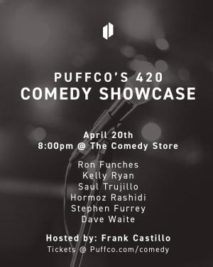 *8 Tickets Remaining* Puffco&rsquo;s 4/20 Comedy Showcase - Ron Funches, Kelly Ryan, Saul Trujillo, Hormoz Rashidi, Stephen Furey, Dave Waite, Hosted by Frank Castillo