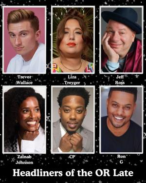 *Low Ticket Warning* Headliners of the OR Late Night - Trevor Wallace, Liza Treyger, Jeff Ross, Zainab Johnson, CP, Ron G +more!