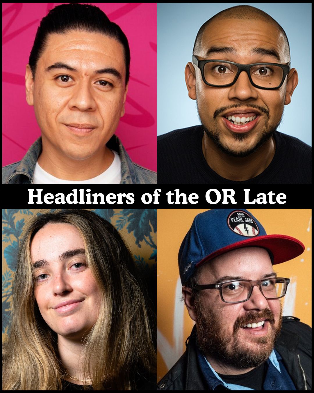 Flyer for Headliners of the OR Late Night