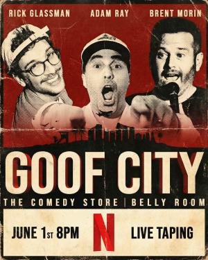 *SOLD OUT* GOOF CITY LIVE TAPING - Adam Ray, Rick Glassman, Brent Morin