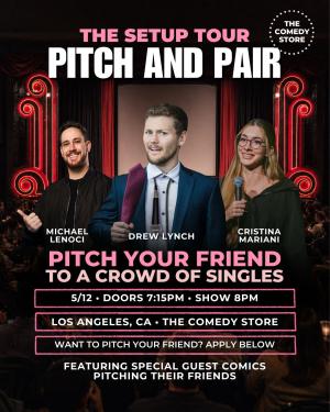 Pitch & Pair - Drew Lynch, Cristina Mariani, Michael Lenoci +more!