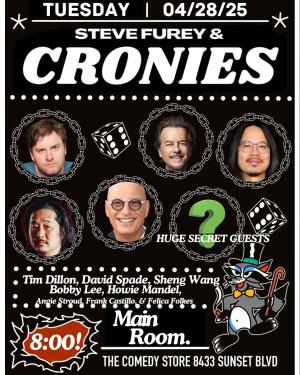 Steve Furey & Cronies - Tim Dillon, David Spade, Sheng Wang, Bobby Lee, Howie Mandel +more!