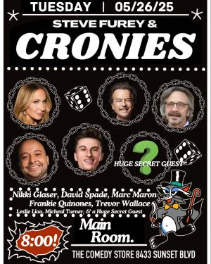 Steve Furey & Cronies - Nikki Glaser, David Spade, Marc Maron, Frankie Quinones, Trevor Wallace, Leslie Liao, Michael Turner, Huge Secret Guests +more!