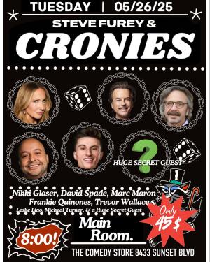 *Low Ticket Warning* Steve Furey & Cronies - Nikki Glaser, David Spade, Marc Maron, Frankie Quinones, Trevor Wallace, Leslie Liao, Michael Turner, Huge Secret Guests +more!