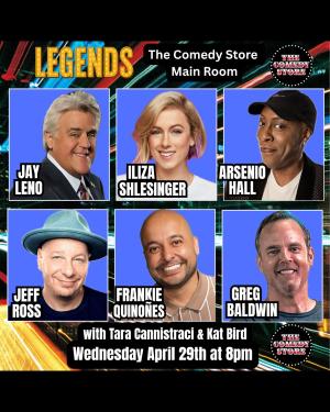 Legends - Jay Leno, Iliza Shlesinger, Arsenio Hall, Jeff Ross, Frankie Quinones, Greg Baldwin, Tara Cannistraci + more!