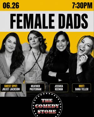 *13 Tickets Remaining* Female Dads with Jessica Keenan, Heather Pasternak, Dana Teller, Juliet Jackson