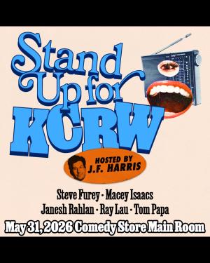 Stand Up for KCRW - Tom Papa, Ray Lau, JF Harris, Steve Furey, Macey Isaacs, Janesh Rahlan +more!