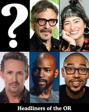 Headliners of the OR - Surprise Guest, Marc Maron, Melissa Villasenor, Harland Williams, Ian Edwards, Jesus Trejo +more!