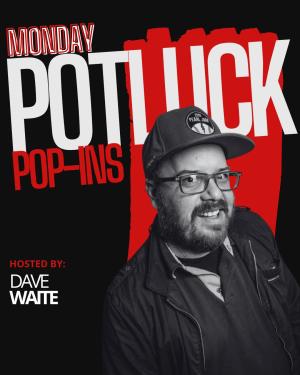 Monday Potluck Hosted by Dave Waite