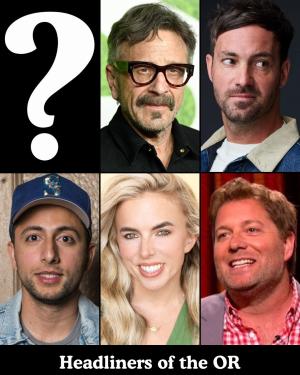 Headliners of the OR - 2 Surprise Guests, Marc Maron, Jeff Dye, Fahim Anwar, Jessica Michelle Singleton, Jay Larson +more!