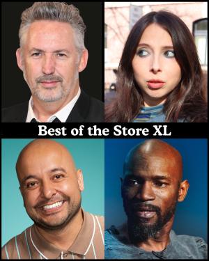 Best of the Store XL - Harland Williams, Esther Povitsky, Frankie Quinones, Ian Edwards +more!