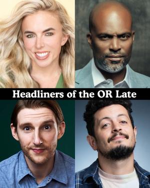 Headliners of the OR Late Night - Jessica Michelle Singleton, Chris Spencer, Jeremiah Watkins, Zack Chapaloni +more!