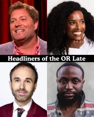 Headliners of the OR Late Night - Jay Larson, Zainab Johnson, Taylor Williamson, Byron Bowers +more!