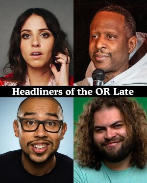 Headliners of the OR Late Night - Sara Weinshenk, Owen Smith, Jesus Trejo, Dustin Ybarra +more!