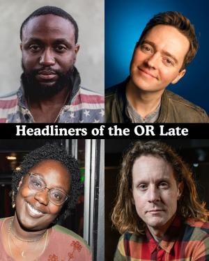 *Low Ticket Warning* Headliners of the OR Late Night - Byron Bowers, Mark Ellis, Felicia Folkes, Steven Garza +more!