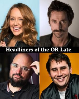 *SOLD OUT* Headliners of the OR Late Night - Sara Weinshenk, Kirk Fox, Torio Van Grol, Willie Simon +more!