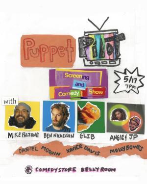 Puppet Pilot: Screening & Comedy Show - Angie Stroud, JP Puthenveetil, Mike Falzone, Ben Nickelson, Daniel Moquin, Xavier Davis, Molly Bowes