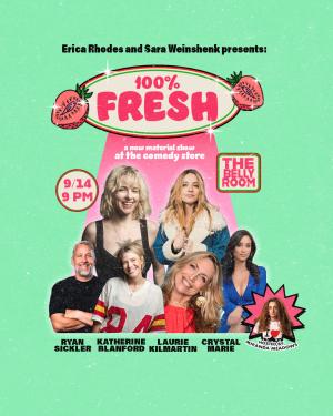 100% Fresh with Sara Weinshenk and Erica Rhodes - Ryan Sickler, Katherine Blanford, Laurie Kilmartin, Crystal Marie, Miranda Meadows