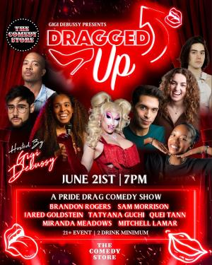 Gigi Debussy Presents: Dragged Up - Brandon Rogers, Sam Morrison, Tatyana Guchi, Jared Goldstein, Quei Tann, Miranda Meadows, Mitchell Lamar